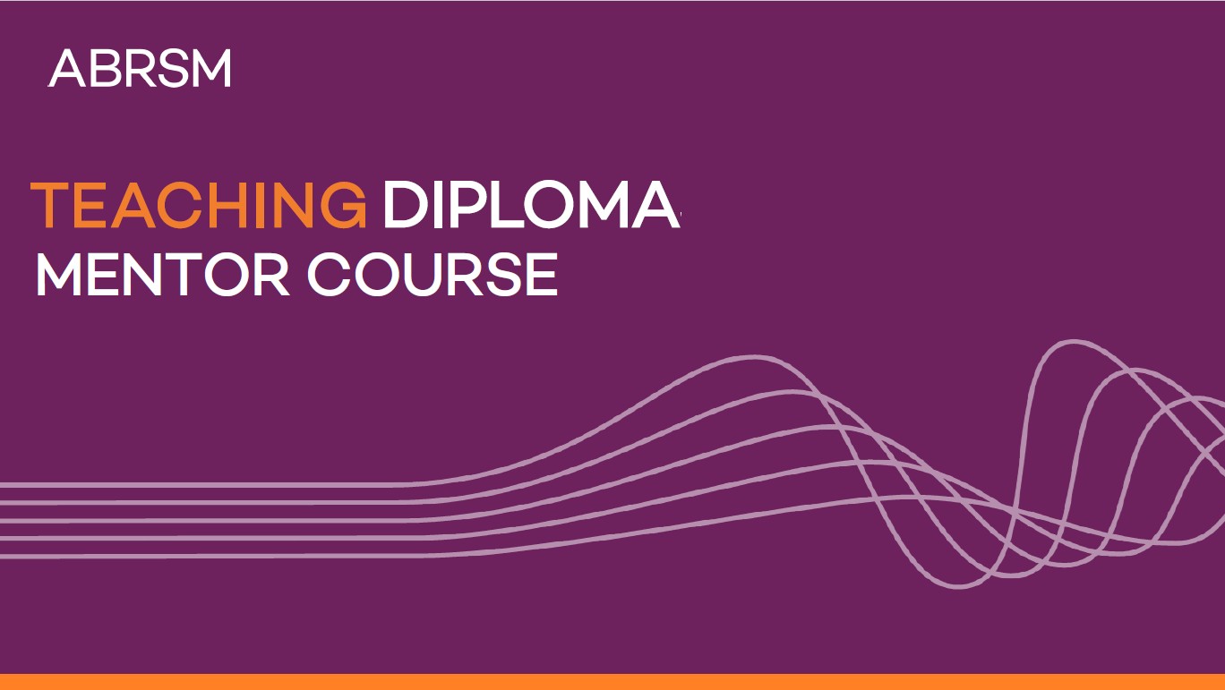 ABRSM Teaching Diploma Mentor Course